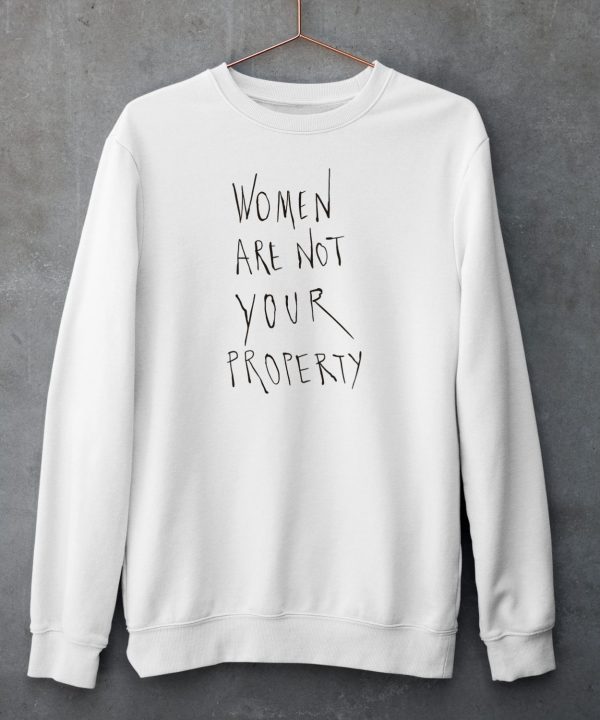 Women Are Not Your Property Shirt6