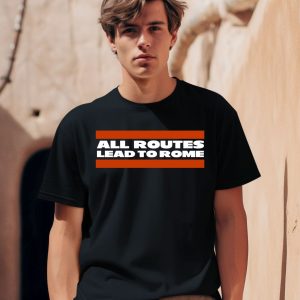 All Routes Lead To Rome Shirt