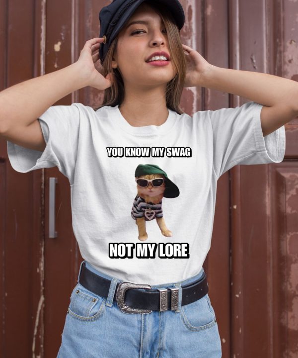 Cringeytees You Know My Swag Not My Lore Shirt3