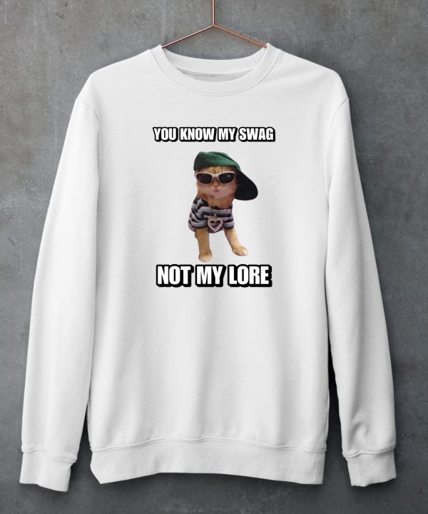 Cringeytees You Know My Swag Not My Lore Shirt5