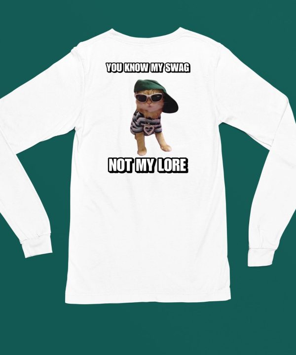 Cringeytees You Know My Swag Not My Lore Shirt6