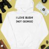 Ctespn Ab84 I Love Bush Not George Shirt4