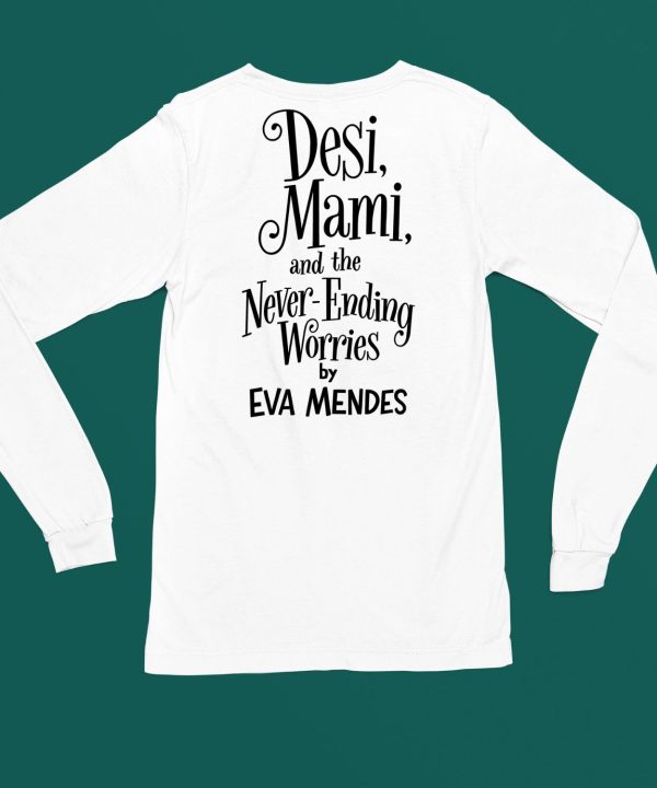 Desi Mami And The Never Ending Worries By Eva Mendes Shirt6