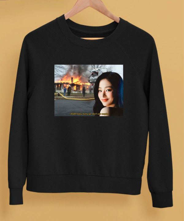 Disaster Minji New Jeans Meme ASAP Baby Hurry Up Dont Say Maybe Shirt5