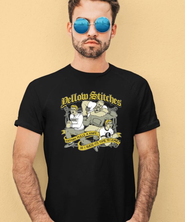 Friendsfamilyforever Merch Yellow Stitches Fatman Pulls A Knife Shirt2