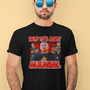 Funnyahhtees Boy Its Just Alkahal Shirt