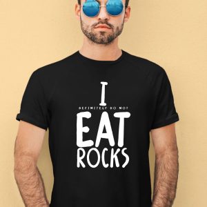 Gotfunnymerch I Definitely Do Not Eat Rocks Shirt