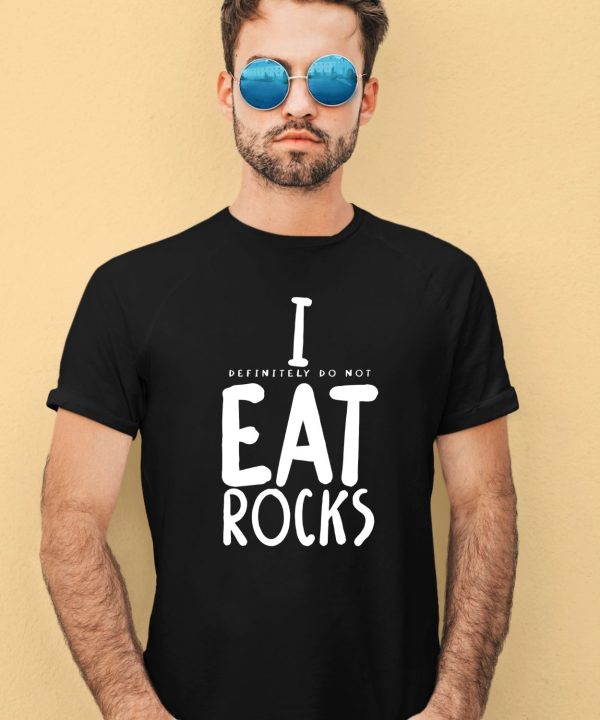 Gotfunnymerch I Definitely Do Not Eat Rocks Shirt