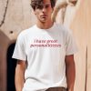 Gotfunnymerch I Have Great Personalititties Shirt0