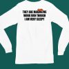 Gotfunnymerch They Are Making Me Work Even Though I Am Very Sleepy Shirt6