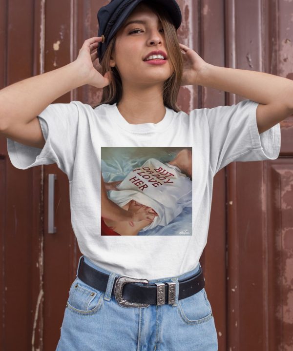 Halie But Daddy I Love Her Painting Shirt3