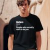 Hater People Who Secretly Wish To Be You Definition Shirt0