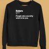 Hater People Who Secretly Wish To Be You Definition Shirt5
