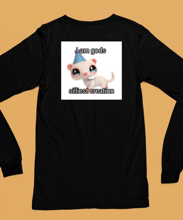 I Am Gods Silliest Creation Shirt6