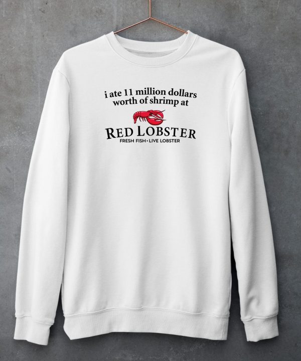 I Ate 11 Million Dollars Worth Of Shrimp From Red Lobster Fresh Fish Live Lobster Shirt5