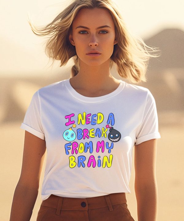 I Need A Break From My Brain Shirt1