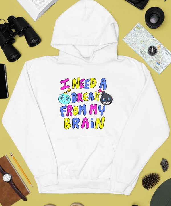 I Need A Break From My Brain Shirt4