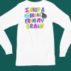 I Need A Break From My Brain Shirt6