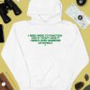 I Need Weed To Function And If I Dont Have It I Might Hurt Someone Or Myself Shirt4