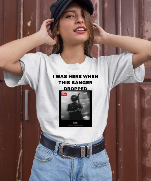 I Was Here When This Banger Dropped Shirt3