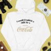 I Would Dropkick A Child For A Vanilla Coke Shirt4