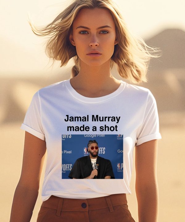 Jamal Murray Made A Shot Shirt1