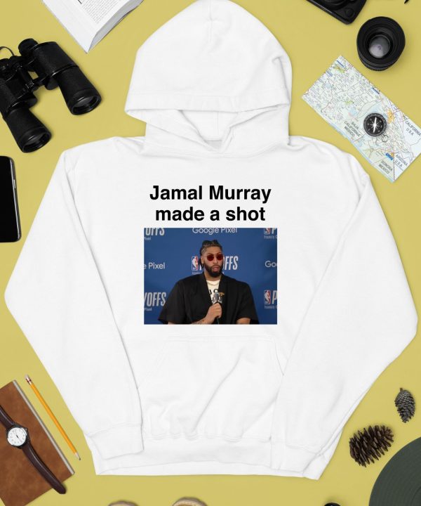 Jamal Murray Made A Shot Shirt4