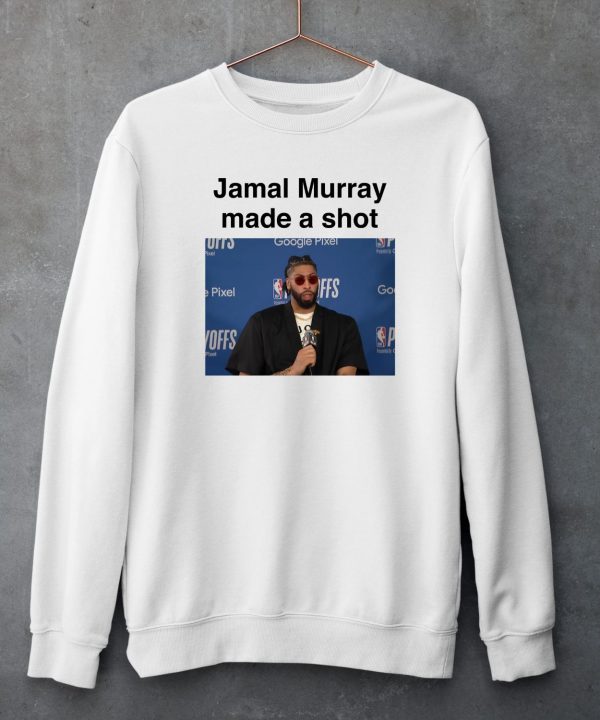 Jamal Murray Made A Shot Shirt5