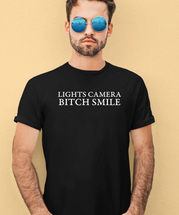 Lights Camera Bitch Smile Shirt2 2