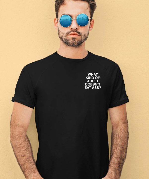 Lindafinegold What Kind Of Adult Doesnt Eat Ass Assholes Live Forever Shirt 1