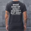 Lindafinegold What Kind Of Adult Doesnt Eat Ass Assholes Live Forever Shirt7