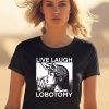 Live Laugh Lobotomy Spade Ink Shirt1