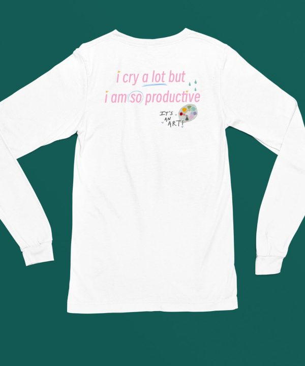 Lovelydisco I Cry A Lot But I Am So Productive Shirt6