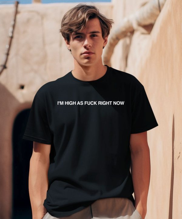 Nolantaylormerch Im High As Fuck Right Now Shirt