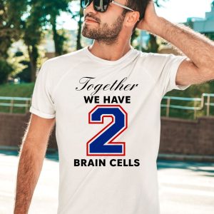 O Mighty Together We Have 2 Brain Cells Shirt