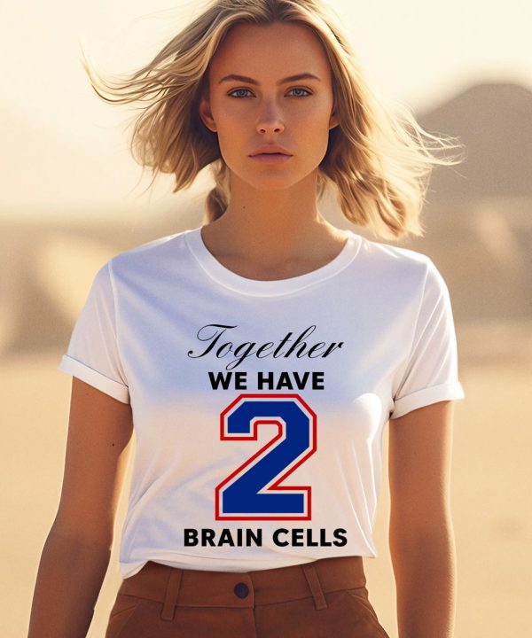 O Mighty Together We Have 2 Brain Cells Shirt1