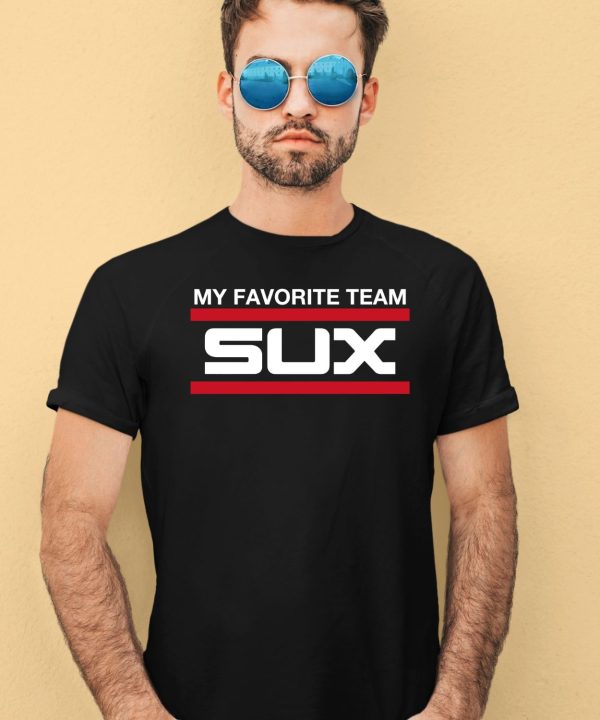 Obvious Shirts Merch My Favorite Team Sux Shirt2 1