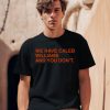 Obvious Shirts We Have Caleb Williams And You Dont Shirt0