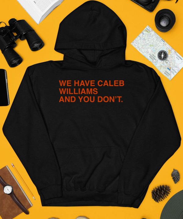 Obvious Shirts We Have Caleb Williams And You Dont Shirt4