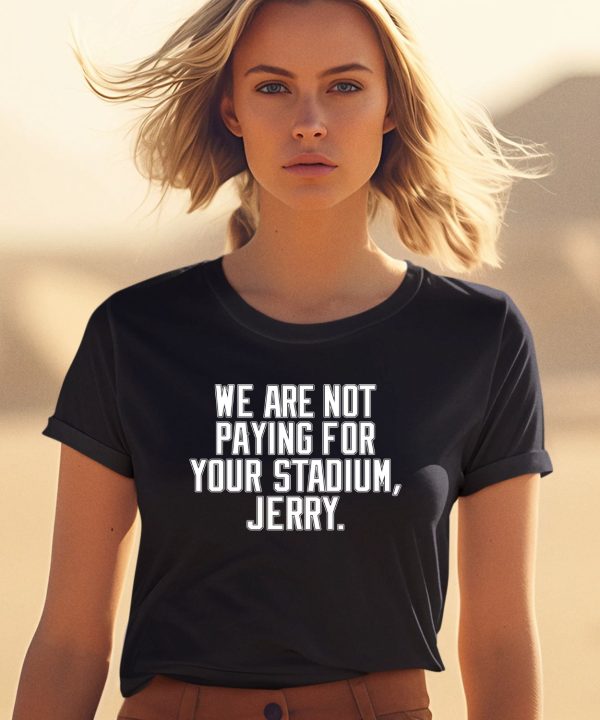 Obviousshirts We Are Not Paying For Your Stadium Jerry Shirt