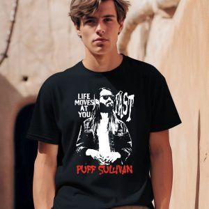 Peteyusa Life Moves Fast As You Puff Sullivan Shirt