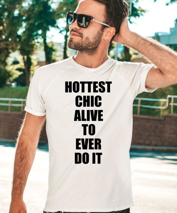 Princesspopthat Hottest Chick Alive To Ever Do It Shirt