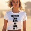 Princesspopthat Hottest Chick Alive To Ever Do It Shirt1