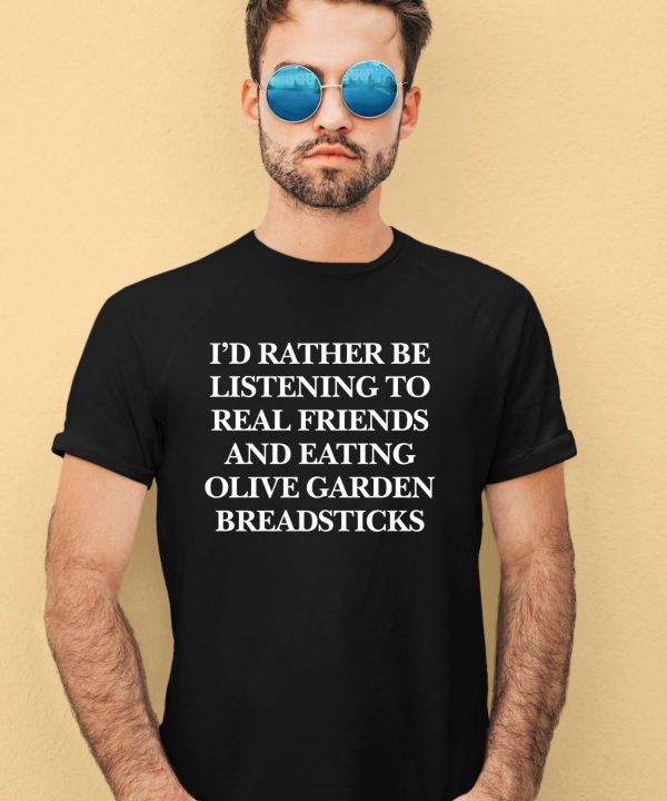 Realfriends Merch Id Rather Be Listening To Real Friends And Eating Olive Garden Breadsticks Shirt2