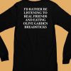 Realfriends Merch Id Rather Be Listening To Real Friends And Eating Olive Garden Breadsticks Shirt6