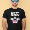 Shrtsthatgohard Dirty Sleazy British Shirt