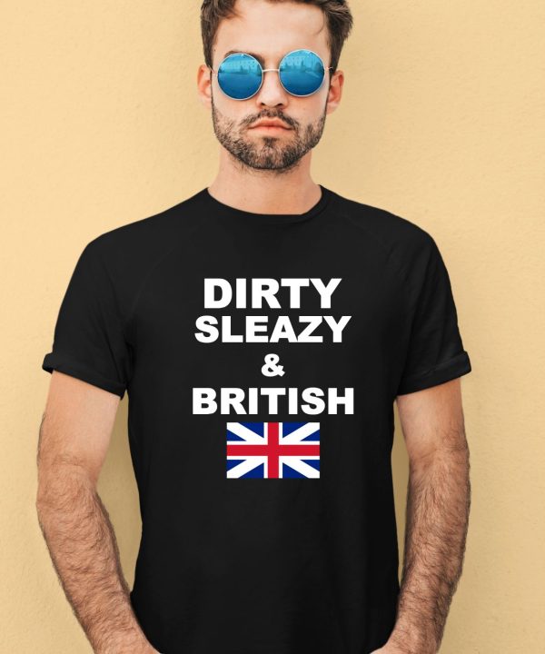 Shrtsthatgohard Dirty Sleazy British Shirt