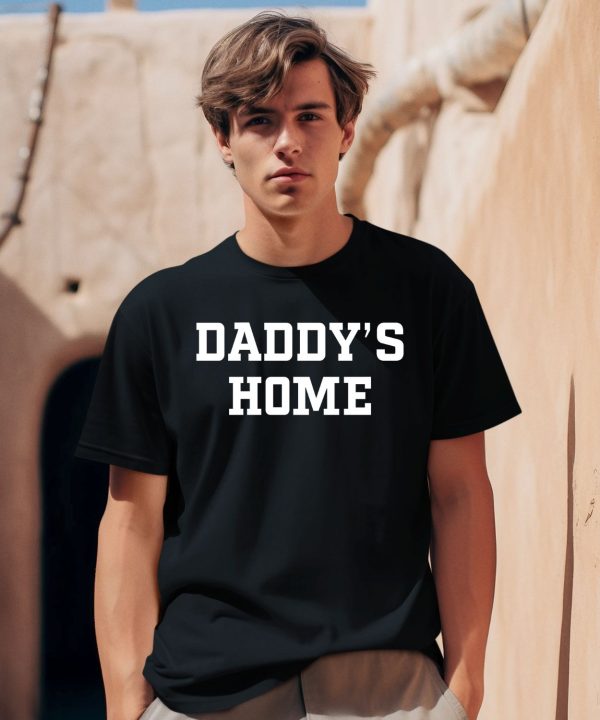 Shxtsngigs Daddys Home Shirt0