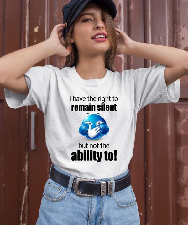 Sillyteestudio I Have The Right To Remain Silent But Not The Ability To Shirt3