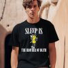 Sleep Is Mr Peanut The Brother Of Death Shirt 3